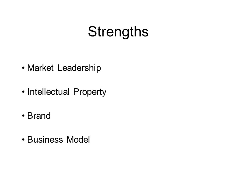 Strengths • Market Leadership  • Intellectual Property  • Brand  • Business